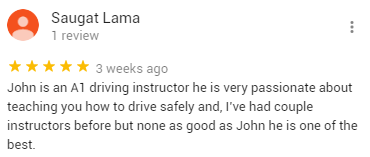 John is an A1 driving instructor he is very passionate about teaching you how to drive safely and, I’ve had couple instructors before but none as good as John he is one of the best.