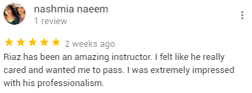 Riaz has been an amazing instructor. I felt like he really cared and wanted me to pass. I was extremely impressed with his professionalism.