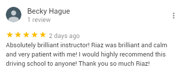 Absolutely brilliant instructor! Riaz was brilliant and calm and very patient with me! I would highly recommend this driving school to anyone! Thank you so much Riaz!