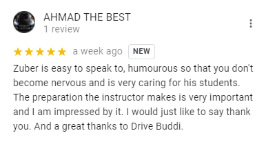 Zuber is easy to speak to, humourous so that you don't become nervous and is very caring for his students. The preparation the instructor makes is very important and I am impressed by it. I would just like to say thank you. And a great thanks to Drive Buddi.