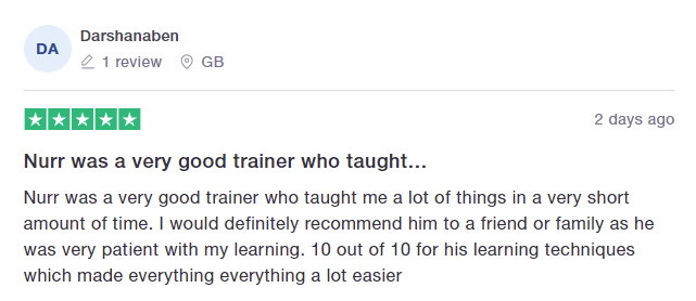 Nurr was a very good trainer who taught me a lot of things in a very short amount of time. I would definitely recommend him to a friend or family as he was very patient with my learning. 10 out of 10 for his learning techniques which made everything everything a lot easier