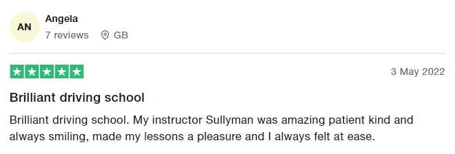 Brilliant driving school. My instructor Sullyman was amazing patient kind and always smiling, made my lessons a pleasure and I always felt at ease.