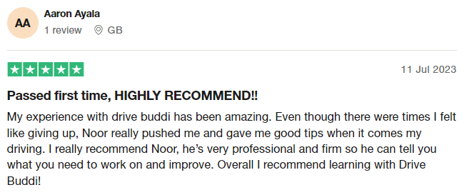 My experience with drive buddi has been amazing. Even though there were times I felt like giving up, Noor really pushed me and gave me good tips when it comes my driving. I really recommend Noor, he’s very professional and firm so he can tell you what you need to work on and improve. Overall I recommend learning with Drive Buddi!
